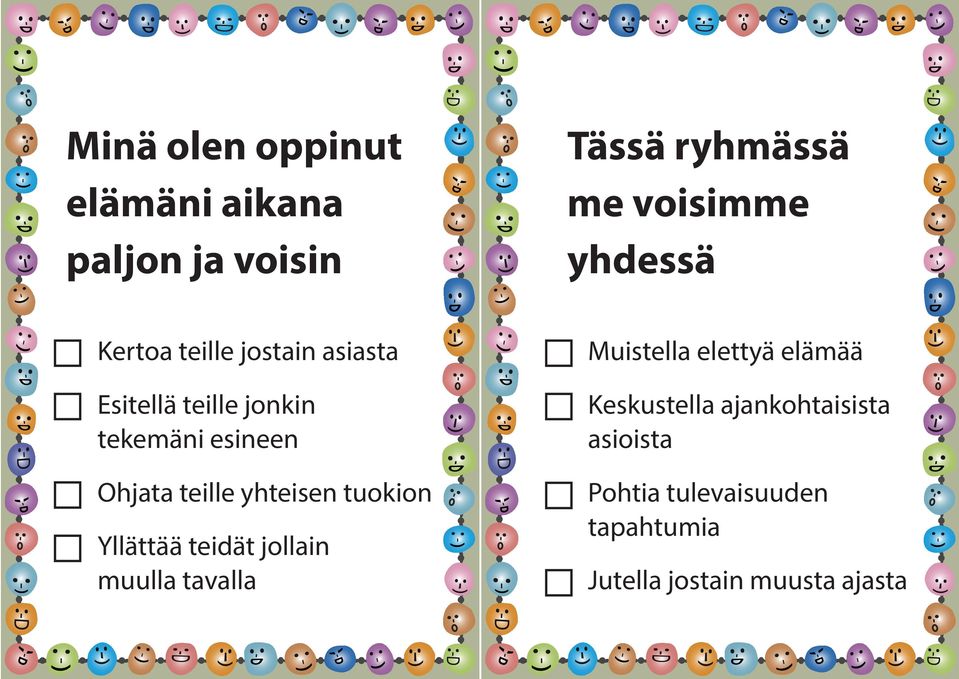 yhteisen tuokion Yllättää teidät jollain muulla tavalla Muistella elettyä elämää