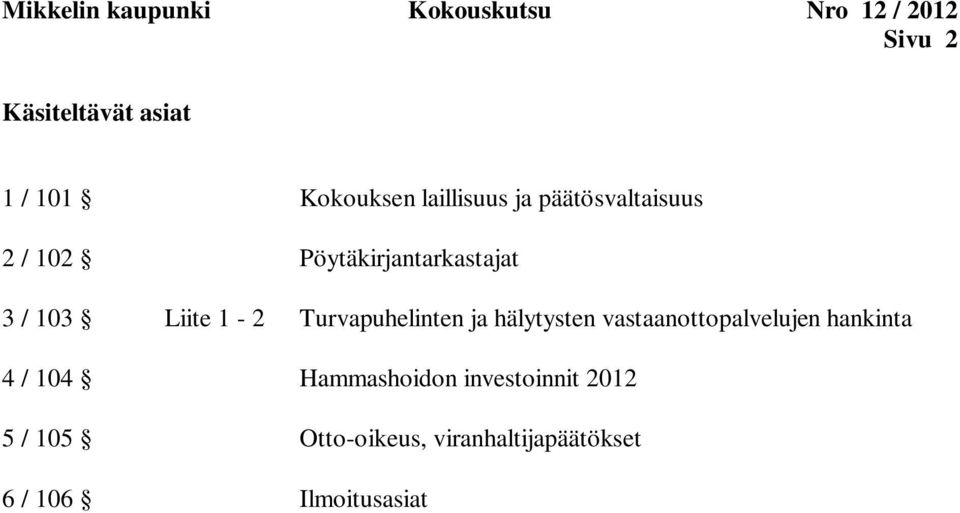 Liite 1-2 Turvapuhelinten ja hälytysten vastaanottopalvelujen hankinta 4 / 104