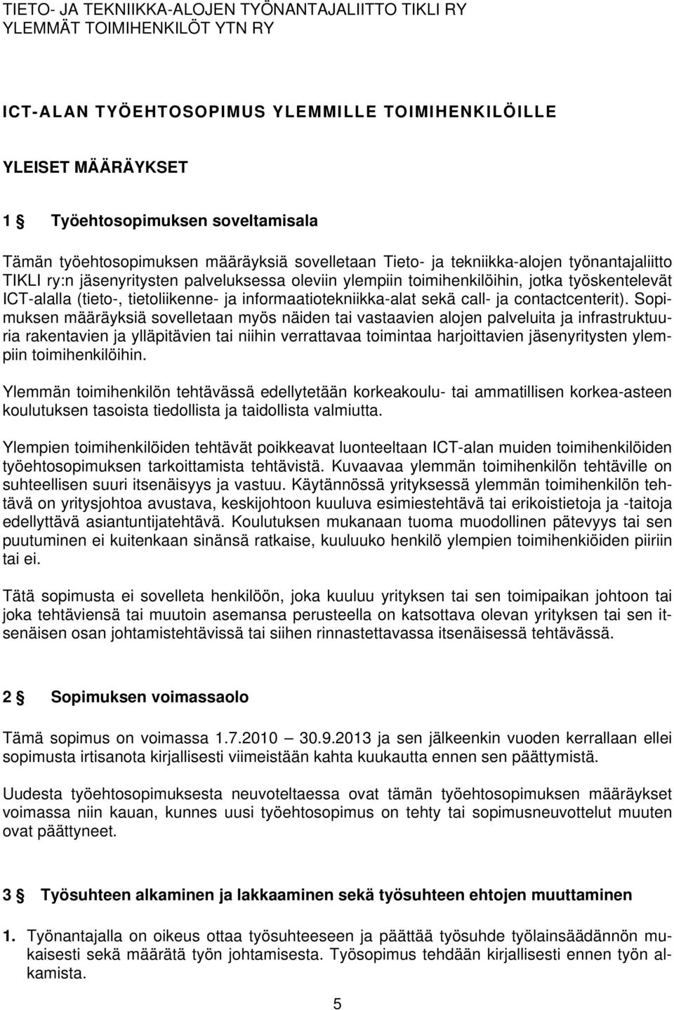 (tieto-, tietoliikenne- ja informaatiotekniikka-alat sekä call- ja contactcenterit).