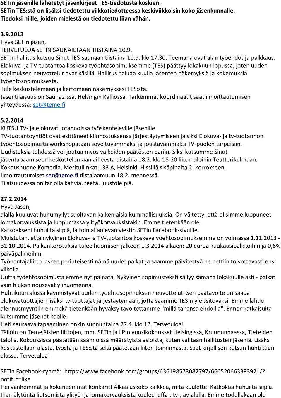 Teemana ovat alan työehdot ja palkkaus. Elokuva- ja TV-tuotantoa koskeva työehtosopimuksemme (TES) päättyy lokakuun lopussa, joten uuden sopimuksen neuvottelut ovat käsillä.