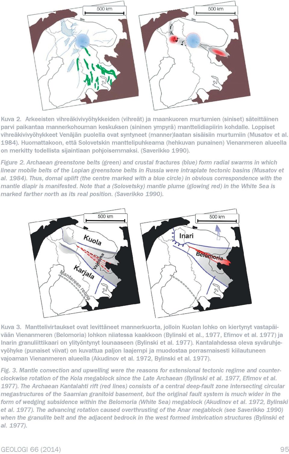 Huomattakoon, että Solovetskin manttelipuhkeama (hehkuvan punainen) Vienanmeren alueella on merkitty todellista sijaintiaan pohjoisemmaksi. (Saverikko 1990). Figure 2.