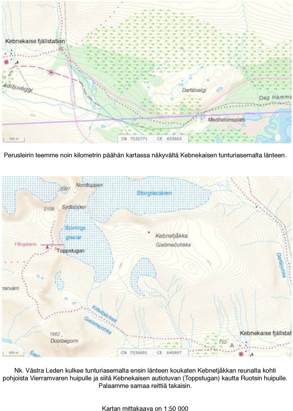 Västra Leden kulkee tunturiasemalta ensin länteen koukaten Kebnetjåkkan reunalta kohti