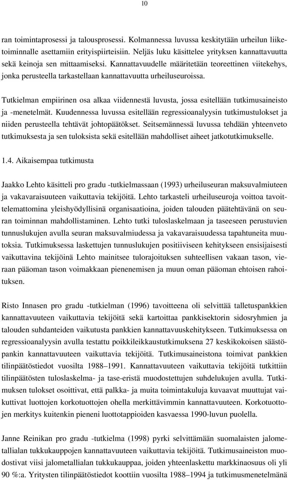 Tutkielman empiirinen osa alkaa viidennestä luvusta, jossa esitellään tutkimusaineisto ja -menetelmät.