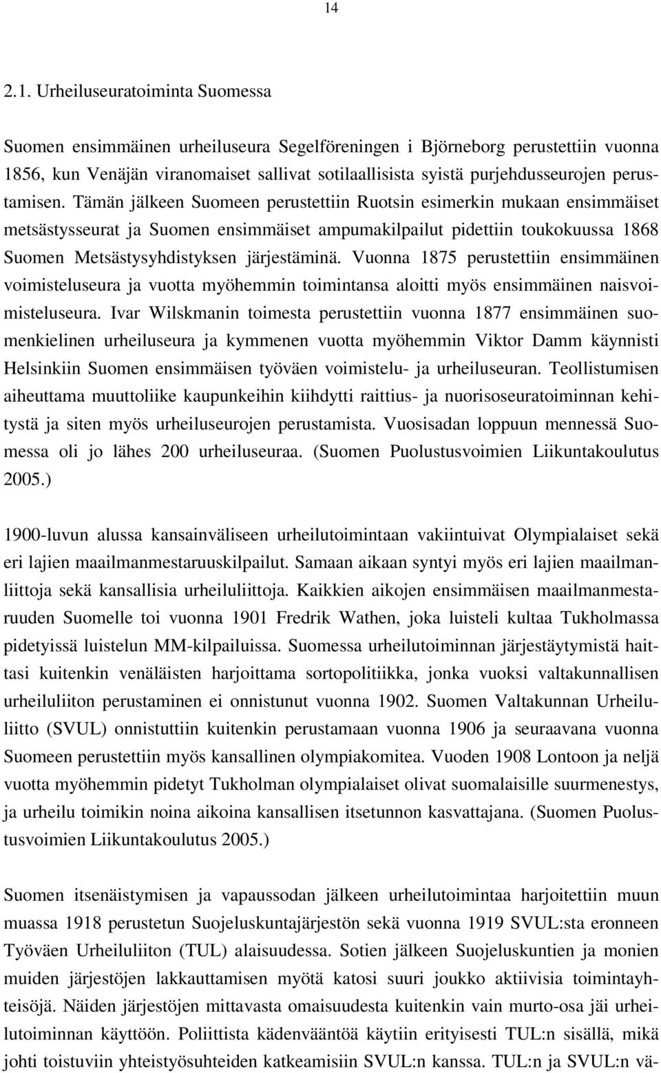 Tämän jälkeen Suomeen perustettiin Ruotsin esimerkin mukaan ensimmäiset metsästysseurat ja Suomen ensimmäiset ampumakilpailut pidettiin toukokuussa 1868 Suomen Metsästysyhdistyksen järjestäminä.