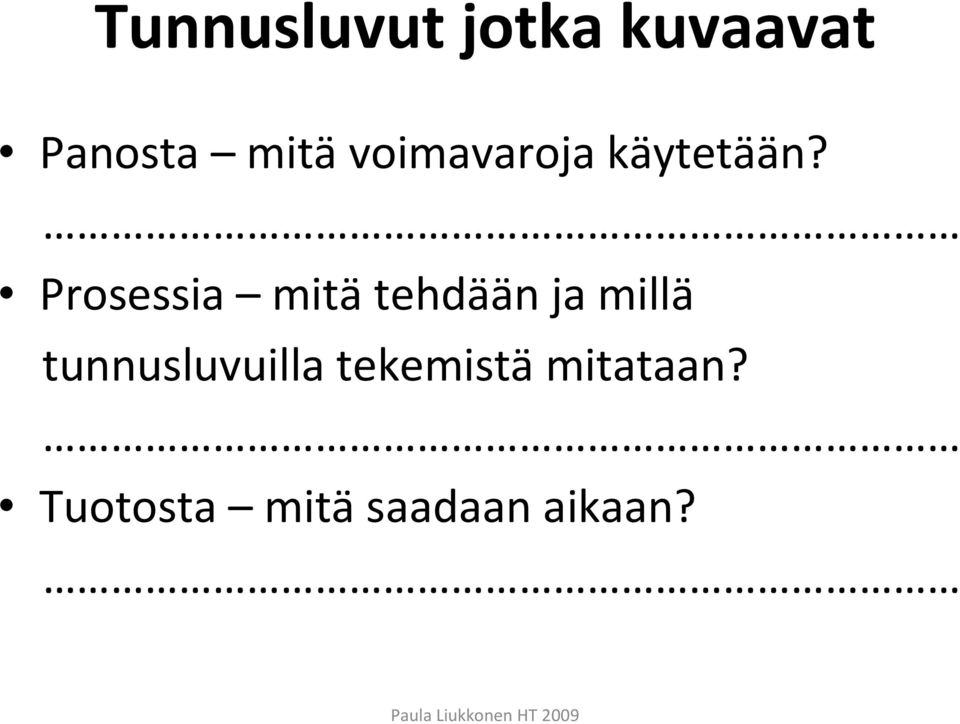 Prosessia mitätehdään ja millä