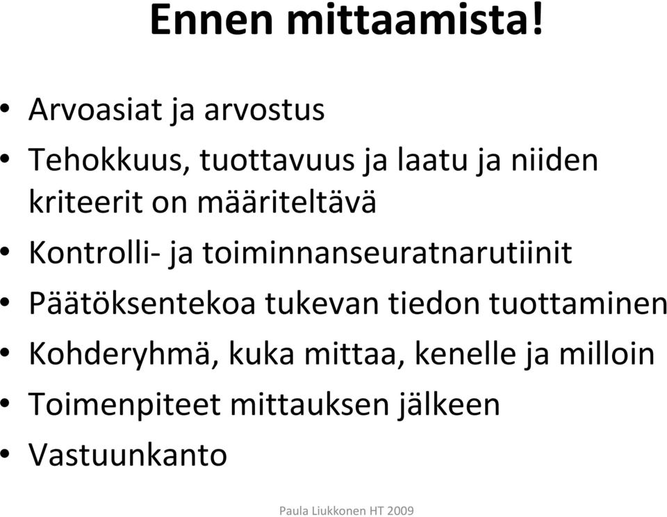 kriteerit on määriteltävä Kontrolli- ja toiminnanseuratnarutiinit