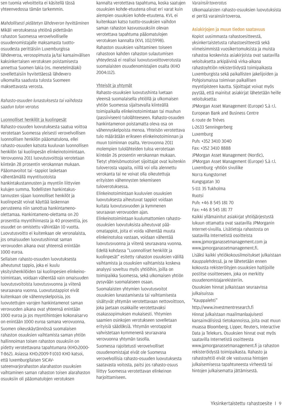 lähdeveroa, verosopimusta ja/tai kansainvälisen kaksinkertaisen verotuksen poistamisesta annettua Suomen lakia (ns.