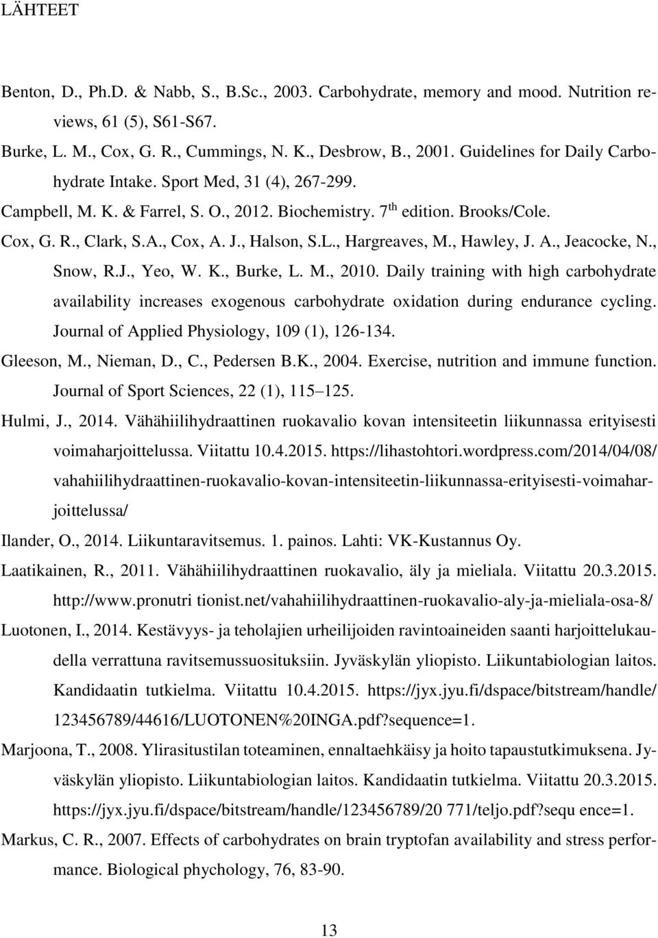 , Hargreaves, M., Hawley, J. A., Jeacocke, N., Snow, R.J., Yeo, W. K., Burke, L. M., 2010.