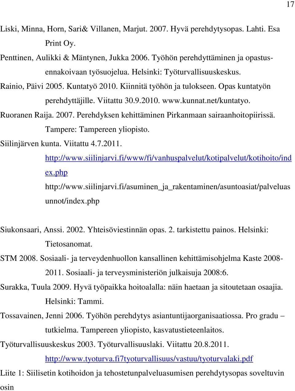 Perehdyksen kehittäminen Pirkanmaan sairaanhoitopiirissä. Tampere: Tampereen yliopisto. Siilinjärven kunta. Viitattu 4.7.2011. http://www.siilinjarvi.
