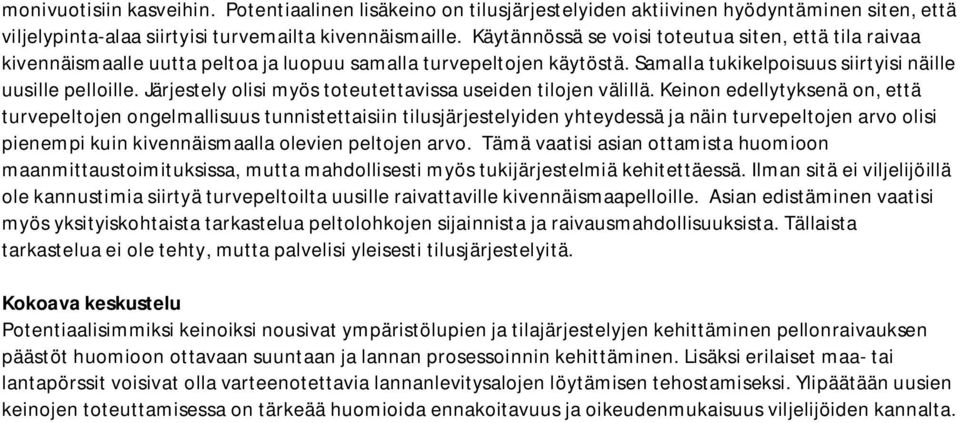 Järjestely olisi myös toteutettavissa useiden tilojen välillä.