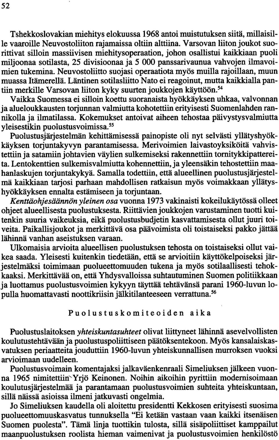 Neuvostoliitto suojasi operaatiota myös muilla rajoillaan, muun muassa Itämerellä.