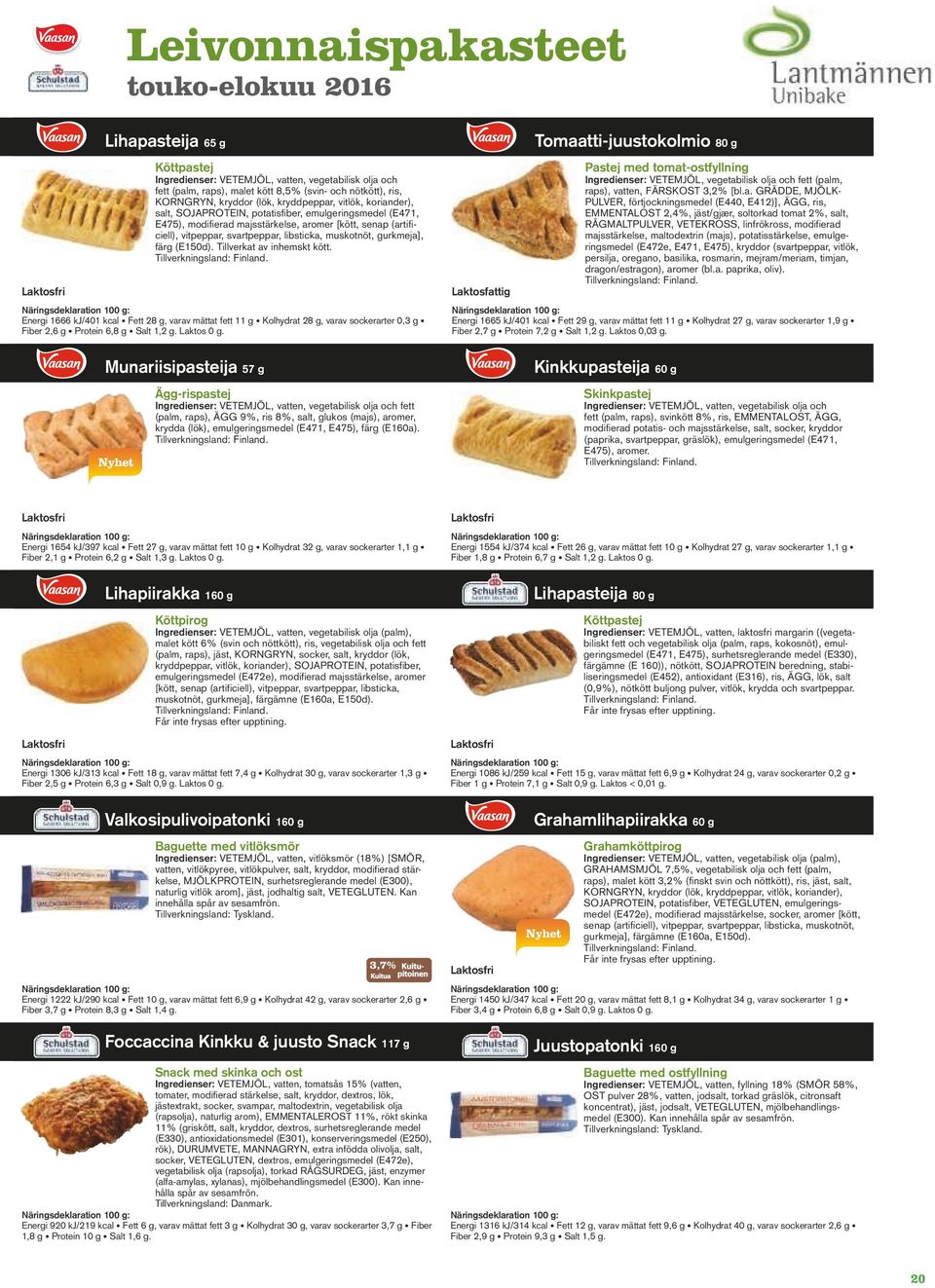 gurkmeja], färg (E150d). Tillverkat av inhemskt kött. Energi 1666 kj/401 kcal Fett 28 g, varav mättat fett 11 g Kolhydrat 28 g, varav sockerarter 0,3 g Fiber 2,6 g Protein 6,8 g Salt 1,2 g.