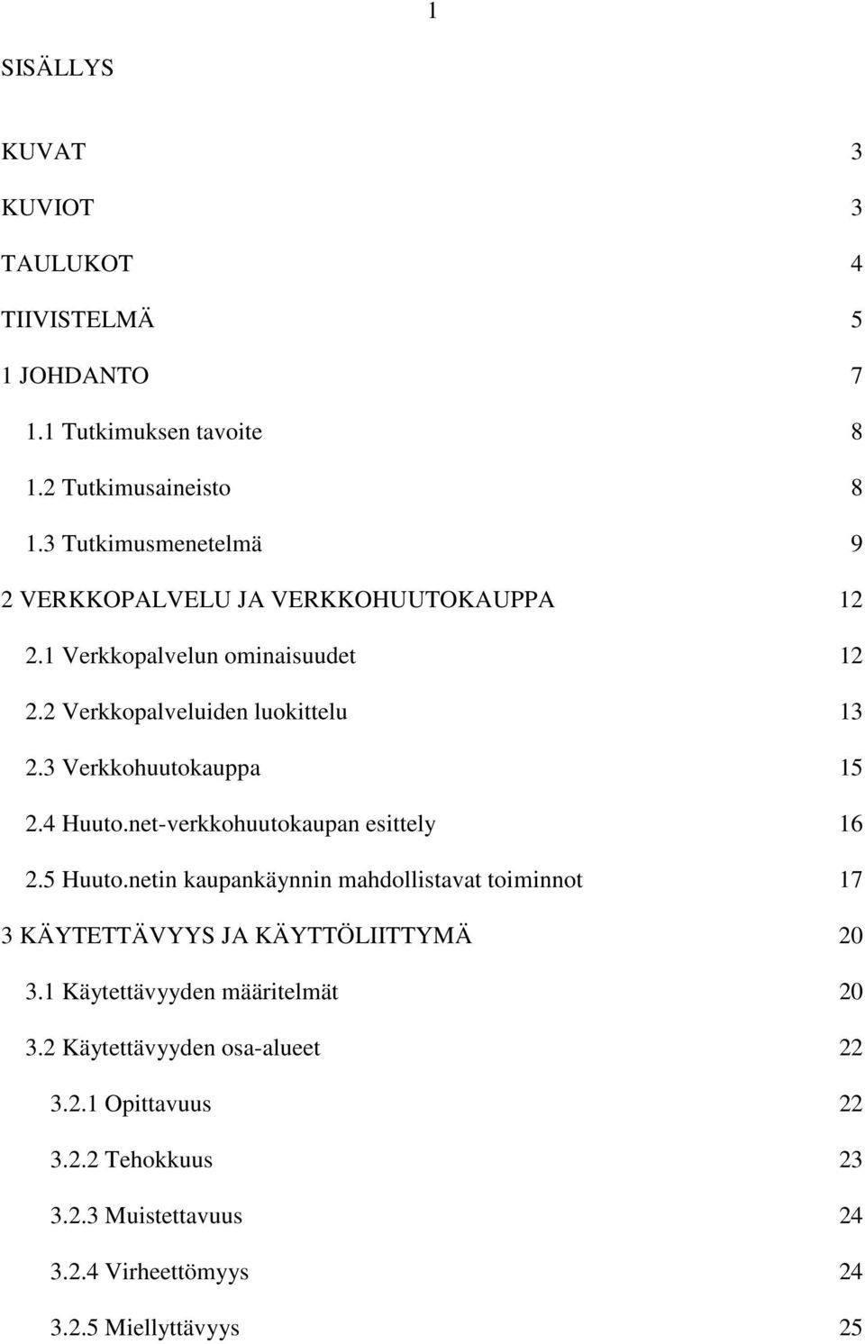 3 Verkkohuutokauppa 15 2.4 Huuto.net-verkkohuutokaupan esittely 16 2.5 Huuto.