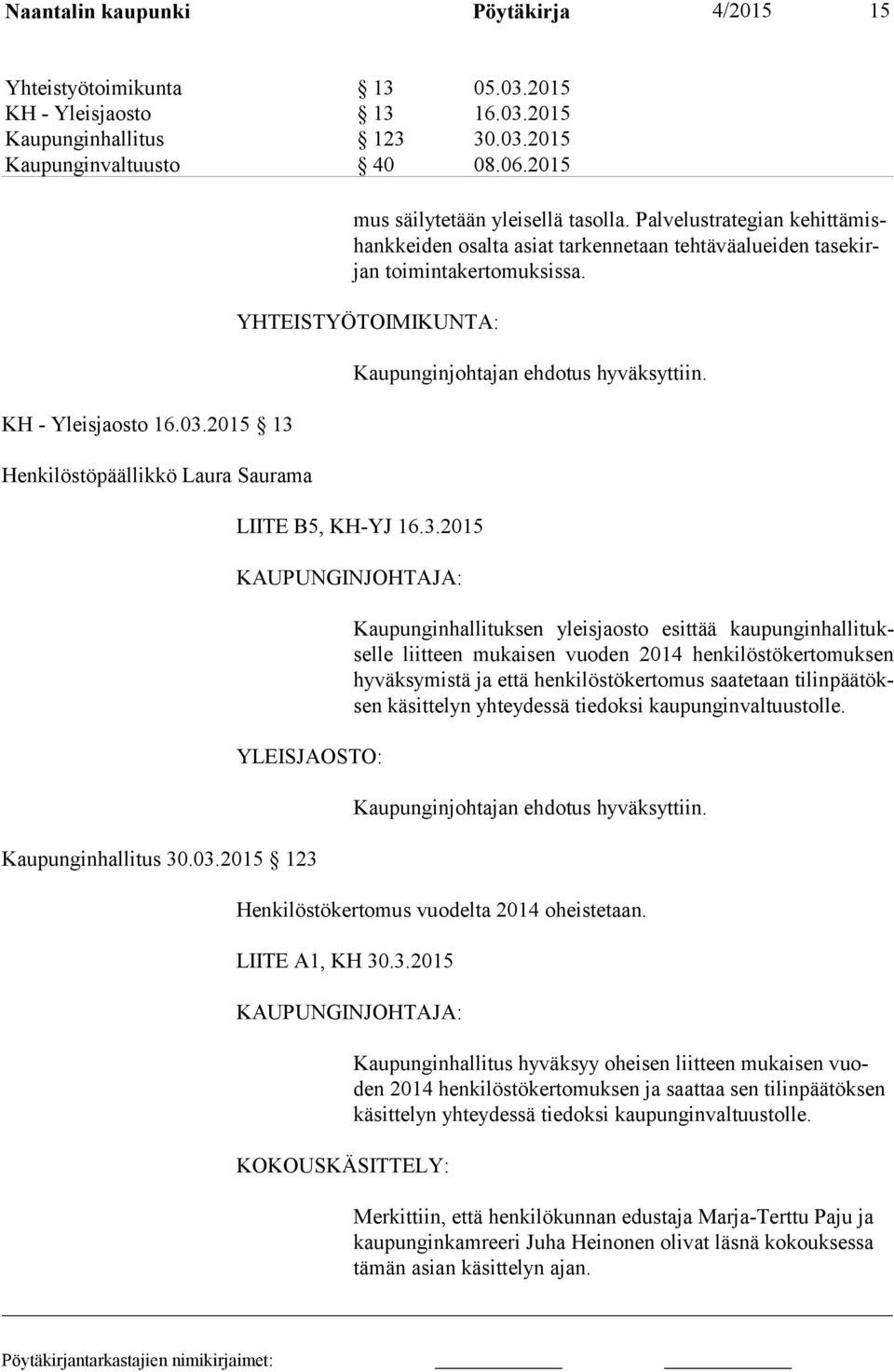 LIITE B5, KH-YJ 16.3.2015 KAUPUNGINJOHTAJA: YLEISJAOSTO: Kaupunginhallitus 30.03.