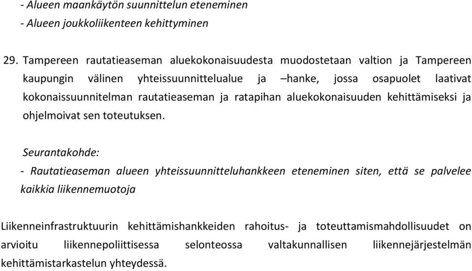 kokonaissuunnitelman rautatieaseman ja ratapihan aluekokonaisuuden kehittämiseksi ja ohjelmoivat sen toteutuksen.