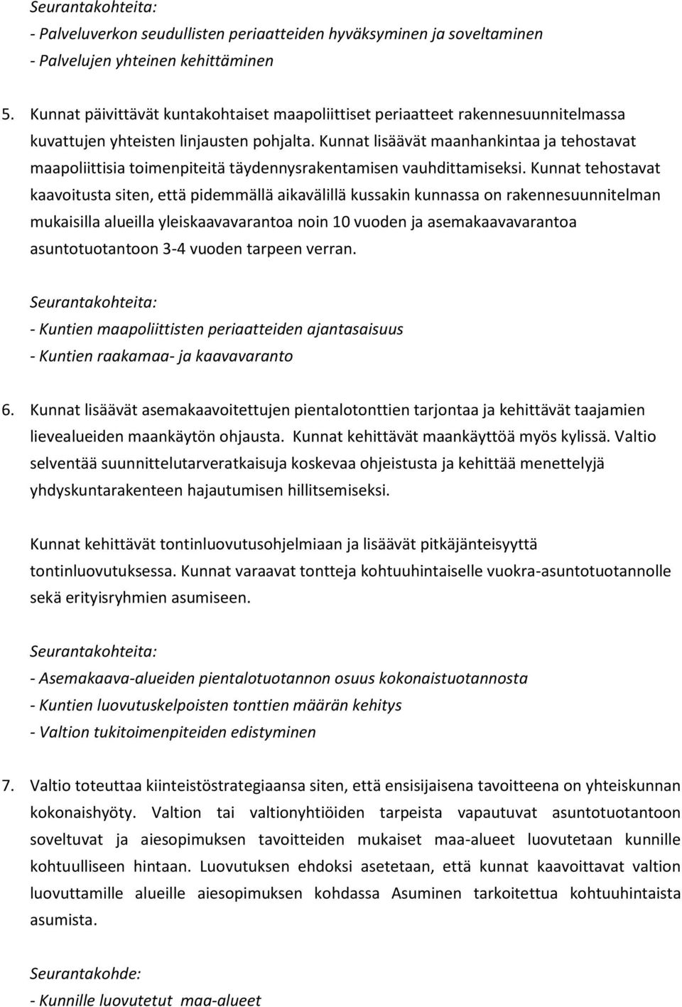 Kunnat lisäävät maanhankintaa ja tehostavat maapoliittisia toimenpiteitä täydennysrakentamisen vauhdittamiseksi.