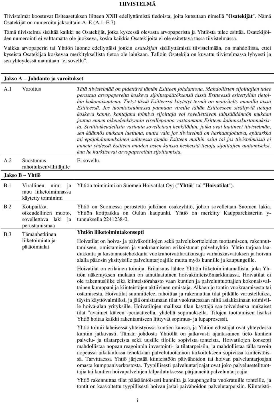 Osatekijöiden numerointi ei välttämättä ole juokseva, koska kaikkia Osatekijöitä ei ole esitettävä tässä tiivistelmässä.