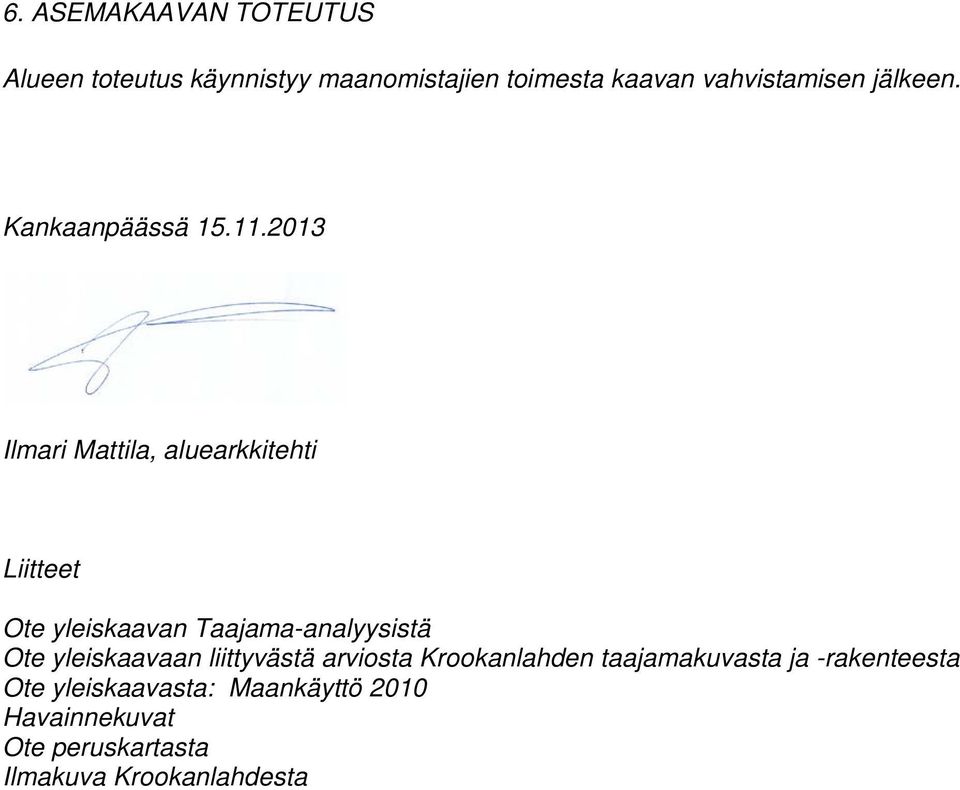 2013 Ilmari Mattila, aluearkkitehti Liitteet Ote yleiskaavan Taajama-analyysistä Ote
