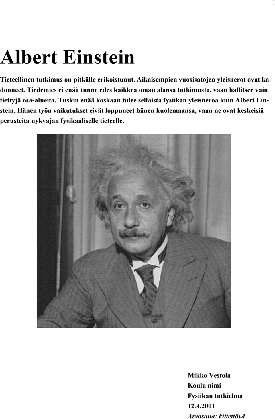 Tuskin enää koskaan tulee sellaista fysiikan yleisneroa kuin Albert Einstein.