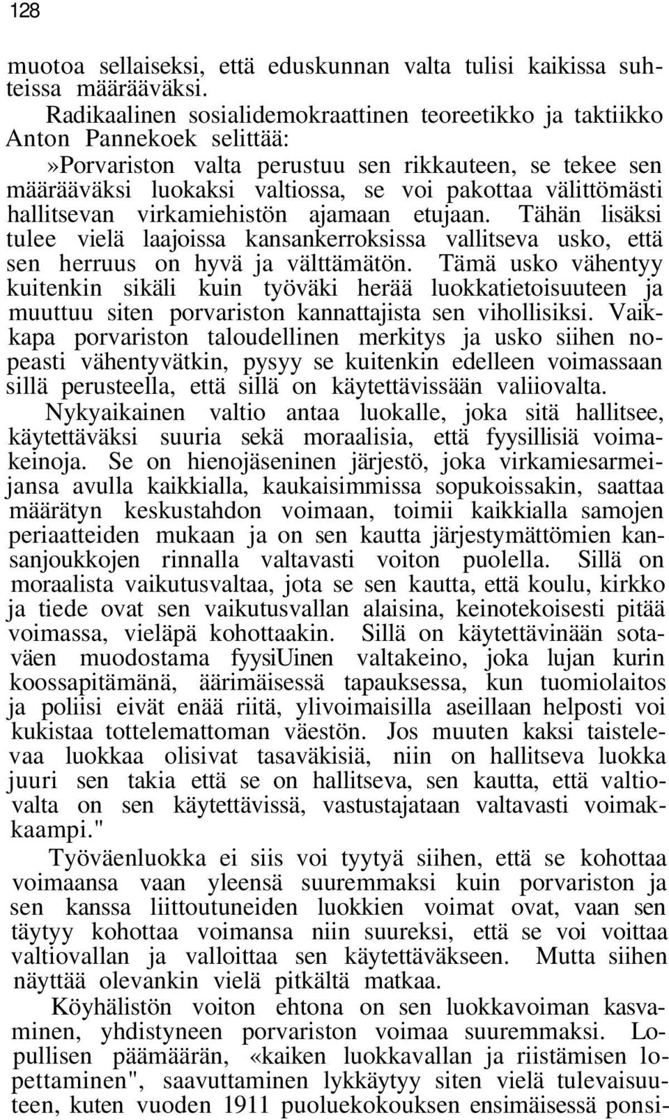 välittömästi hallitsevan virkamiehistön ajamaan etujaan. Tähän lisäksi tulee vielä laajoissa kansankerroksissa vallitseva usko, että sen herruus on hyvä ja välttämätön.