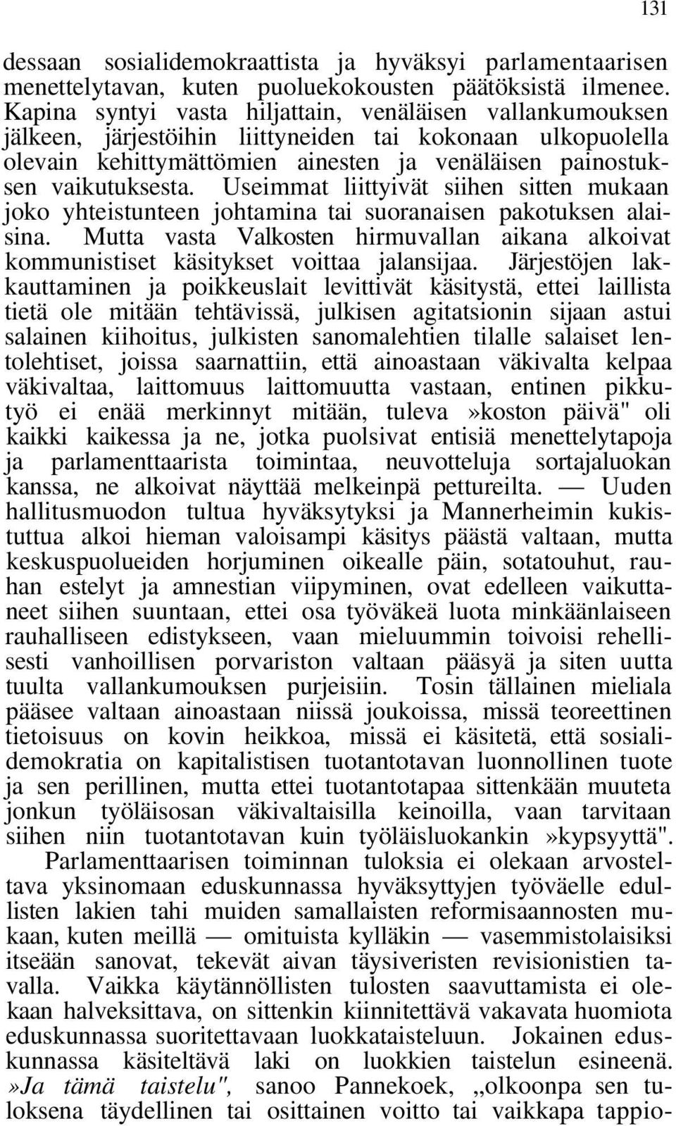 Useimmat liittyivät siihen sitten mukaan joko yhteistunteen johtamina tai suoranaisen pakotuksen alaisina.
