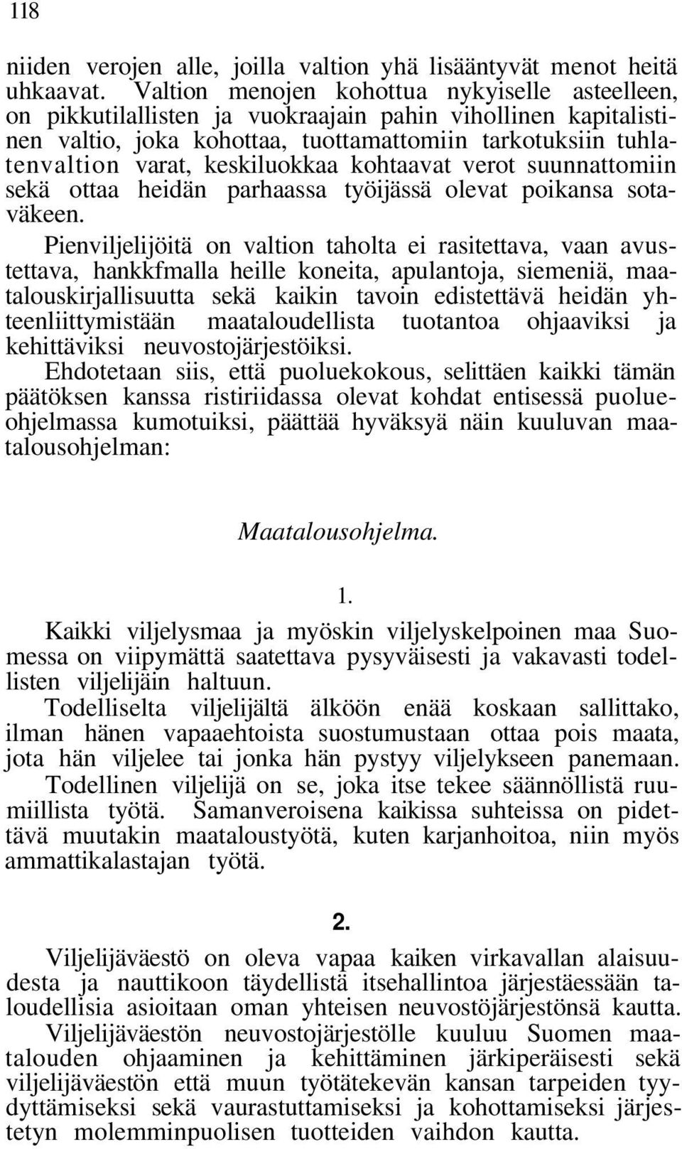 keskiluokkaa kohtaavat verot suunnattomiin sekä ottaa heidän parhaassa työijässä olevat poikansa sotaväkeen.