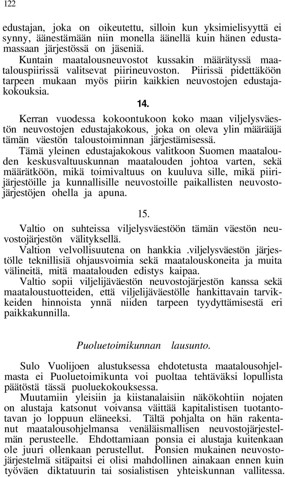 Kerran vuodessa kokoontukoon koko maan viljelysväestön neuvostojen edustajakokous, joka on oleva ylin määrääjä tämän väestön taloustoiminnan järjestämisessä.