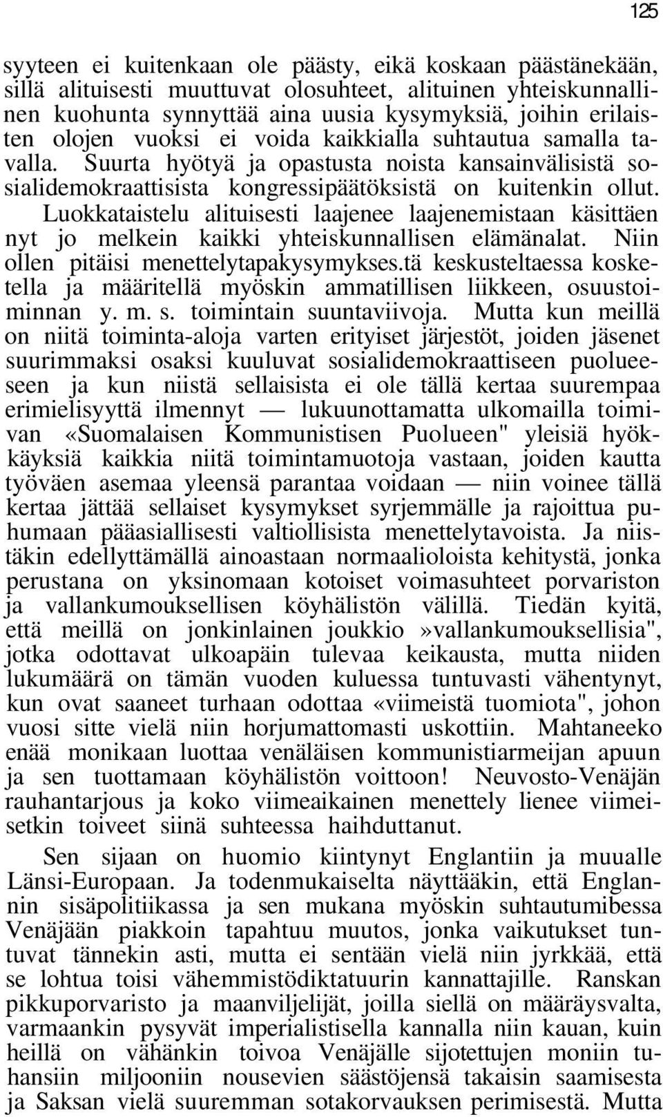 Luokkataistelu alituisesti laajenee laajenemistaan käsittäen nyt jo melkein kaikki yhteiskunnallisen elämänalat. Niin ollen pitäisi menettelytapakysymykses.