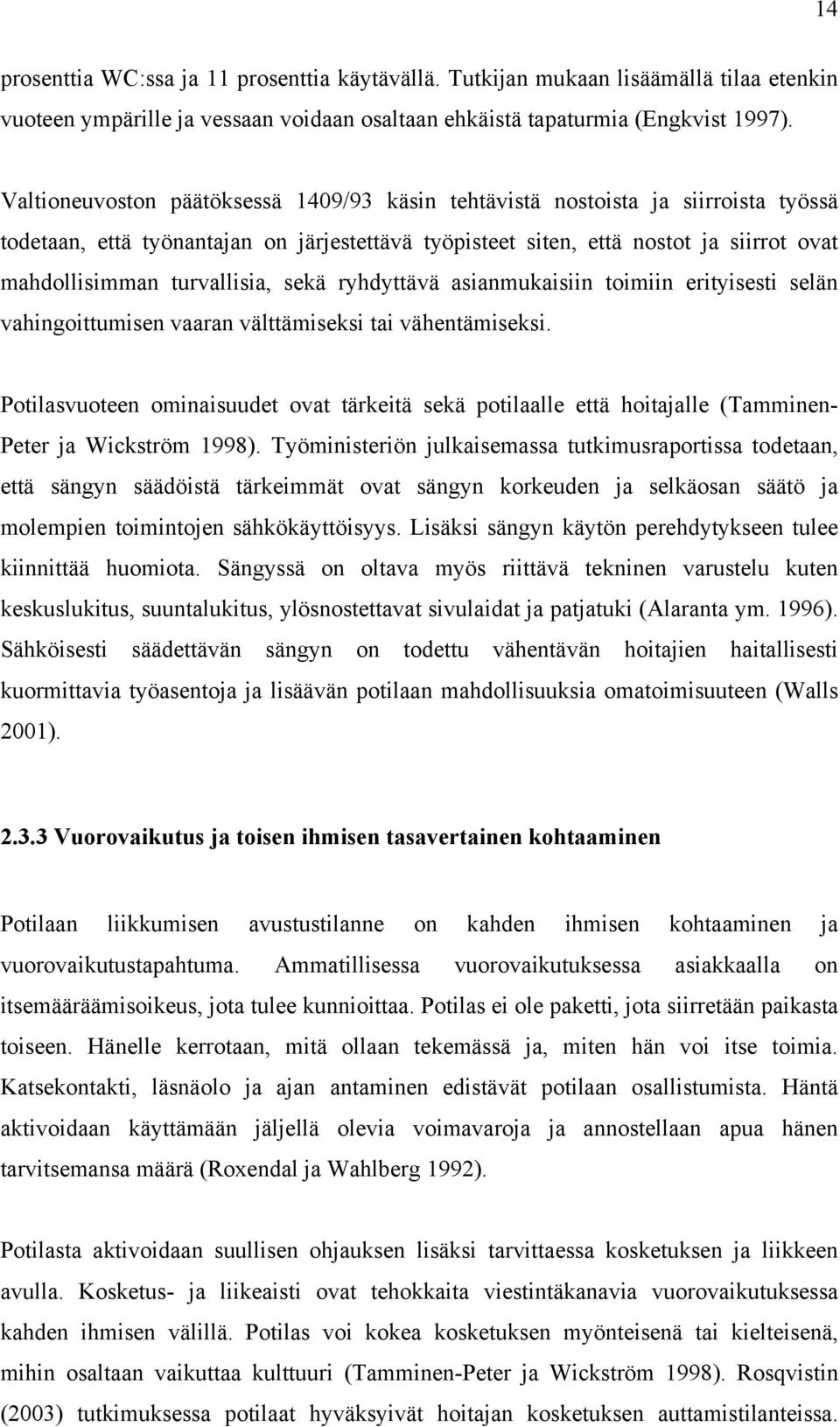 turvallisia, sekä ryhdyttävä asianmukaisiin toimiin erityisesti selän vahingoittumisen vaaran välttämiseksi tai vähentämiseksi.