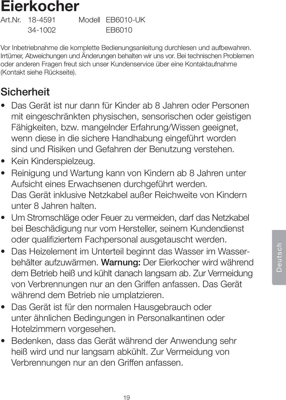 Sicherheit Das Gerät ist nur dann für Kinder ab 8 Jahren oder Personen mit eingeschränkten physischen, sensorischen oder geistigen Fähigkeiten, bzw.