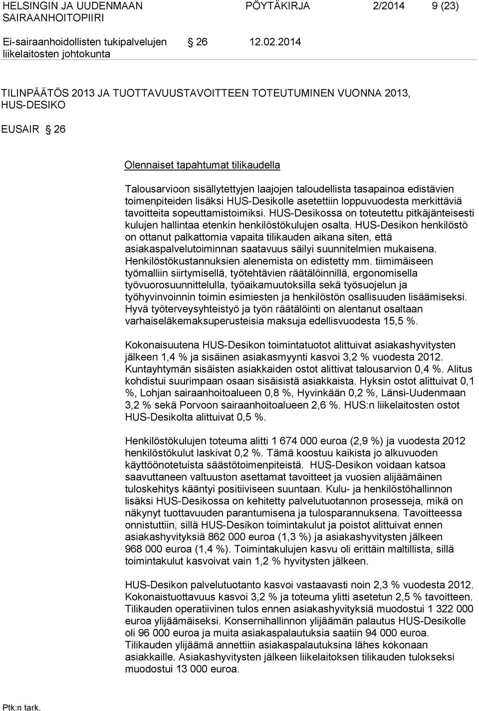 edistävien toimenpiteiden lisäksi HUS-Desikolle asetettiin loppuvuodesta merkittäviä tavoitteita sopeuttamistoimiksi.