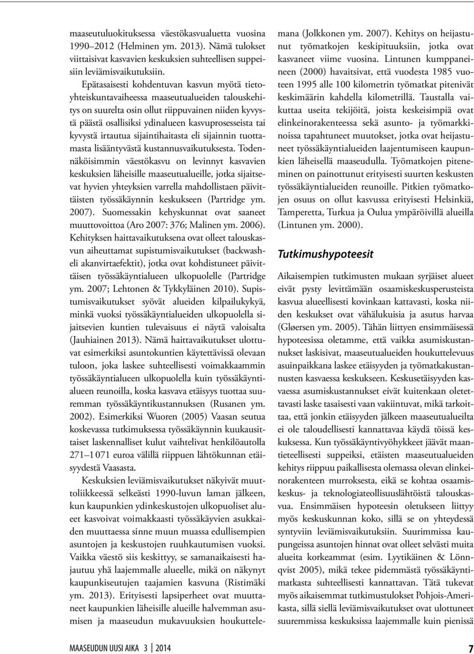 kyvystä irtautua sijaintihaitasta eli sijainnin tuottamasta lisääntyvästä kustannusvaikutuksesta.