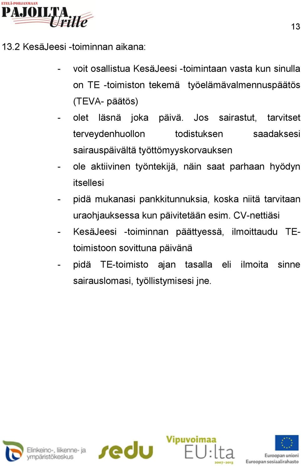olet läsnä joka päivä.