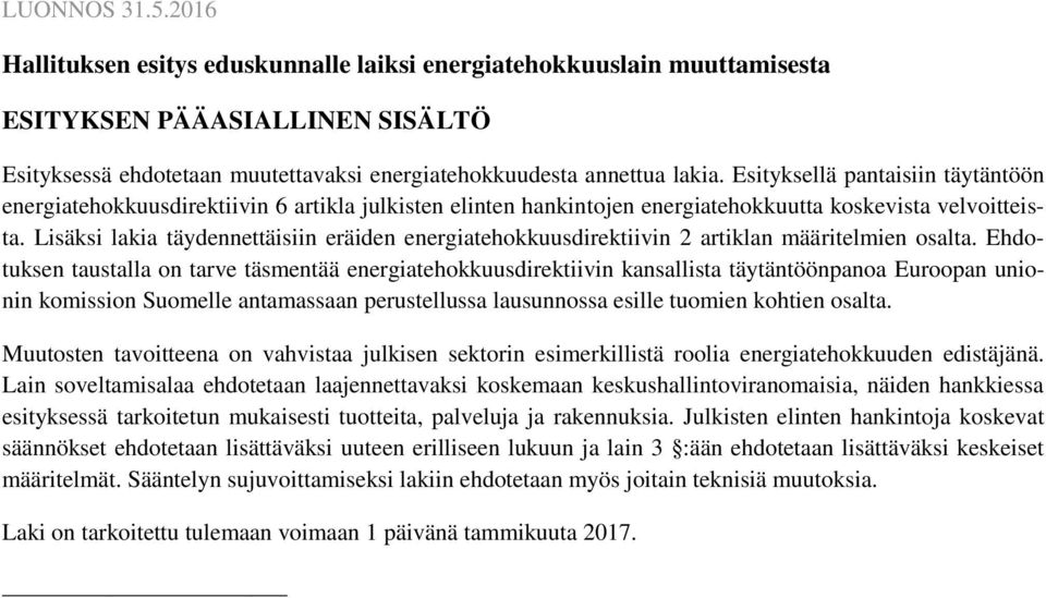 Lisäksi lakia täydennettäisiin eräiden energiatehokkuusdirektiivin 2 artiklan määritelmien osalta.