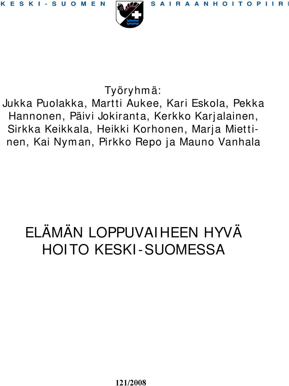 Keikkala, Heikki Korhonen, Marja Miettinen, Kai Nyman, Pirkko