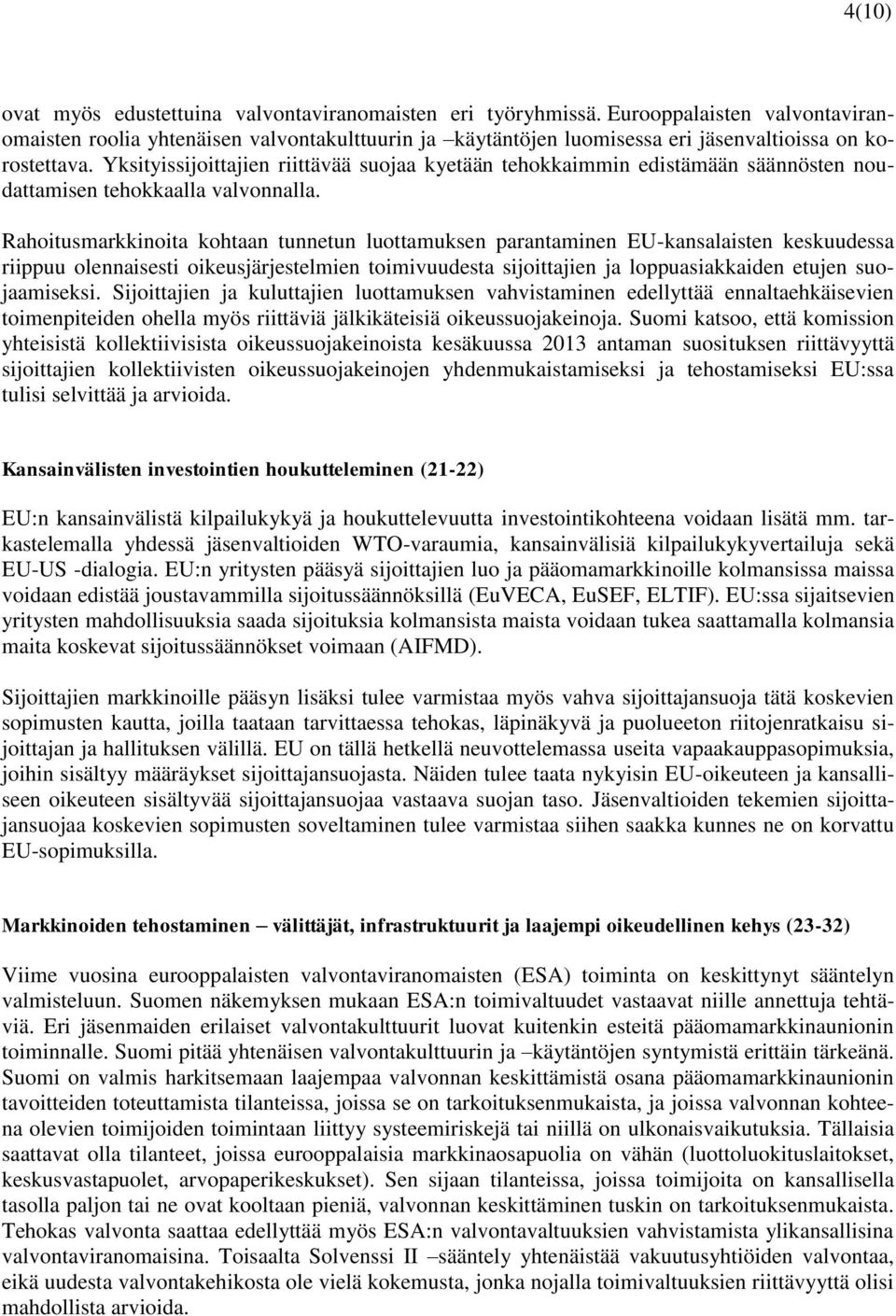 Yksityissijoittajien riittävää suojaa kyetään tehokkaimmin edistämään säännösten noudattamisen tehokkaalla valvonnalla.