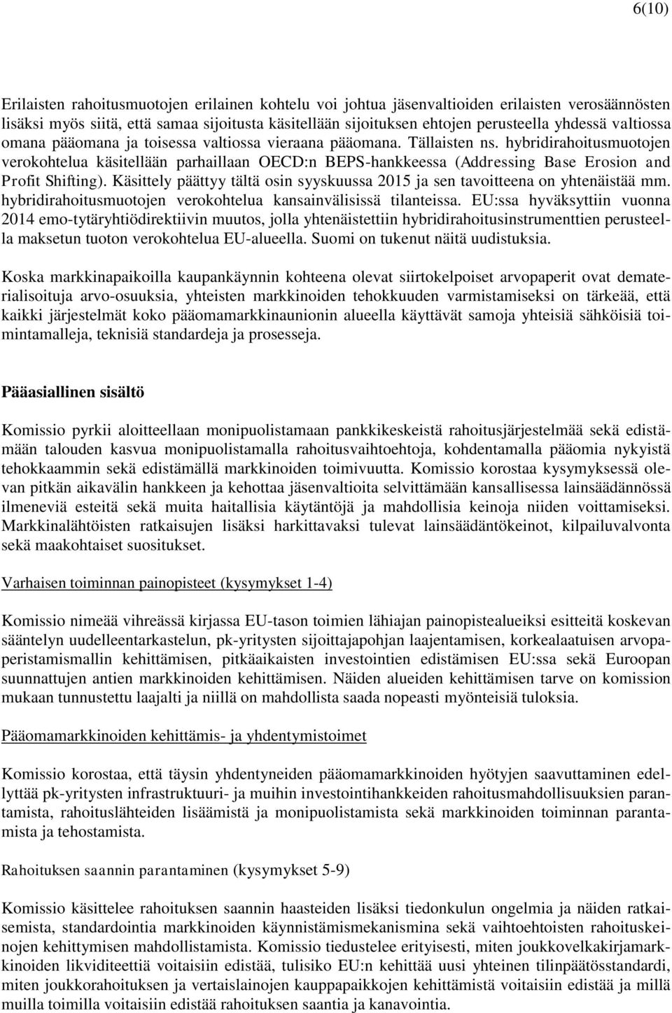 hybridirahoitusmuotojen verokohtelua käsitellään parhaillaan OECD:n BEPS-hankkeessa (Addressing Base Erosion and Profit Shifting).