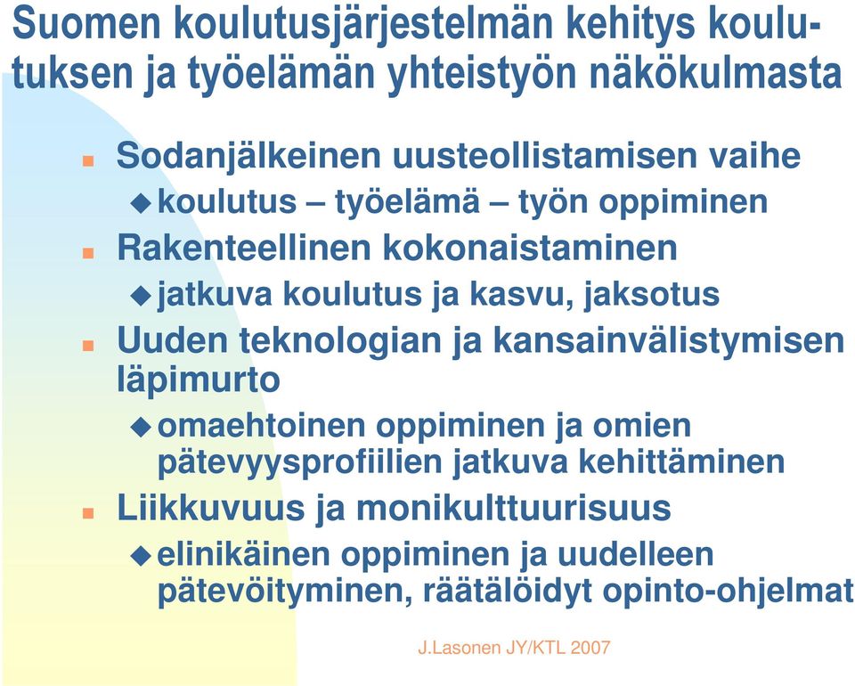 kasvu, jaksotus Uuden teknologian ja kansainvälistymisen läpimurto omaehtoinen oppiminen ja omien