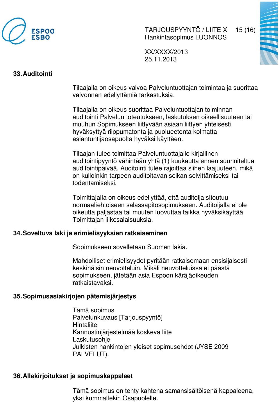 riippumatonta ja puolueetonta kolmatta asiantuntijaosapuolta hyväksi käyttäen.