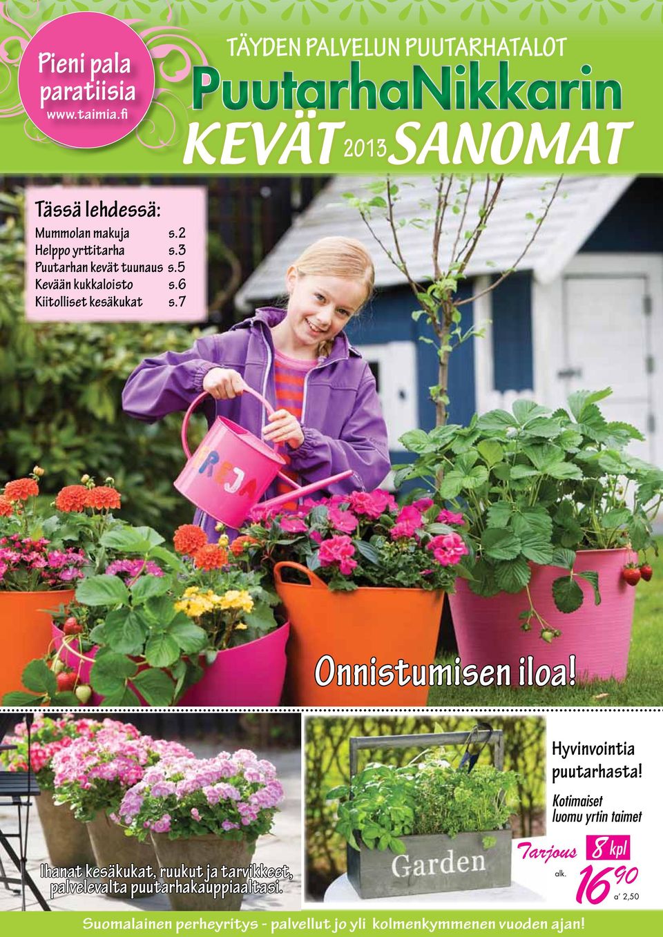 7 Onnistumisen iloa! Ihanat kesäkukat, ruukut ja tarvikkeet, palvelevalta puutarhakauppiaaltasi.
