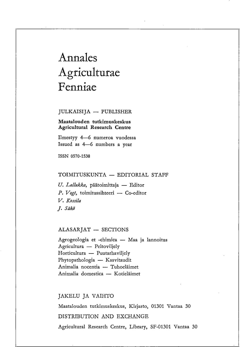 Säkö ALASARJAT SECTIONS Agrogeologia et -chimica Maa ja lannoitus Agricultura Peltoviljely Horticultura Puutarhaviljely Phytopathologia Kasvitaudit Animalia