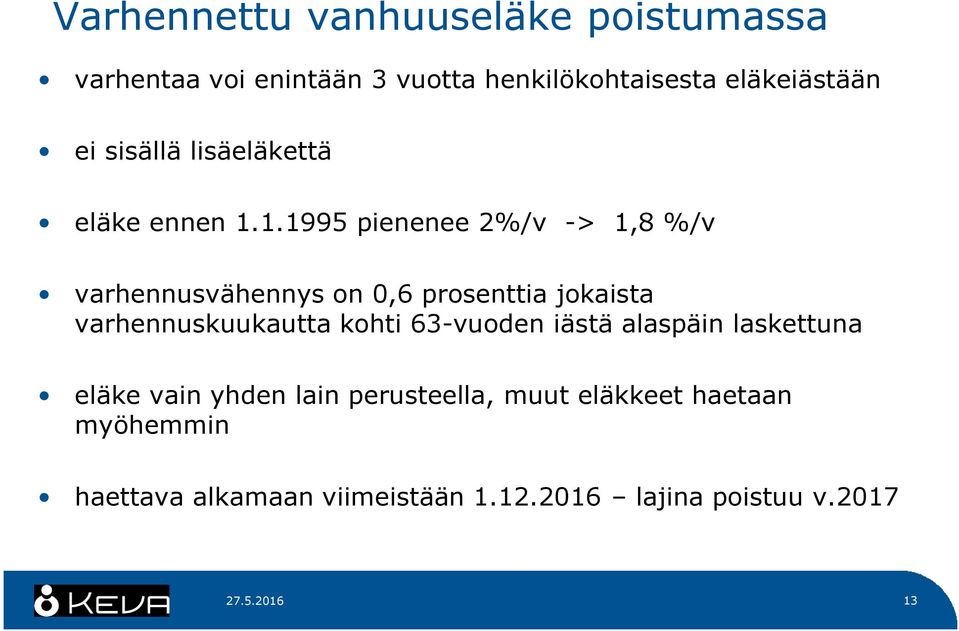 1.1995 pienenee 2%/v -> 1,8 %/v varhennusvähennys on 0,6 prosenttia jokaista varhennuskuukautta kohti