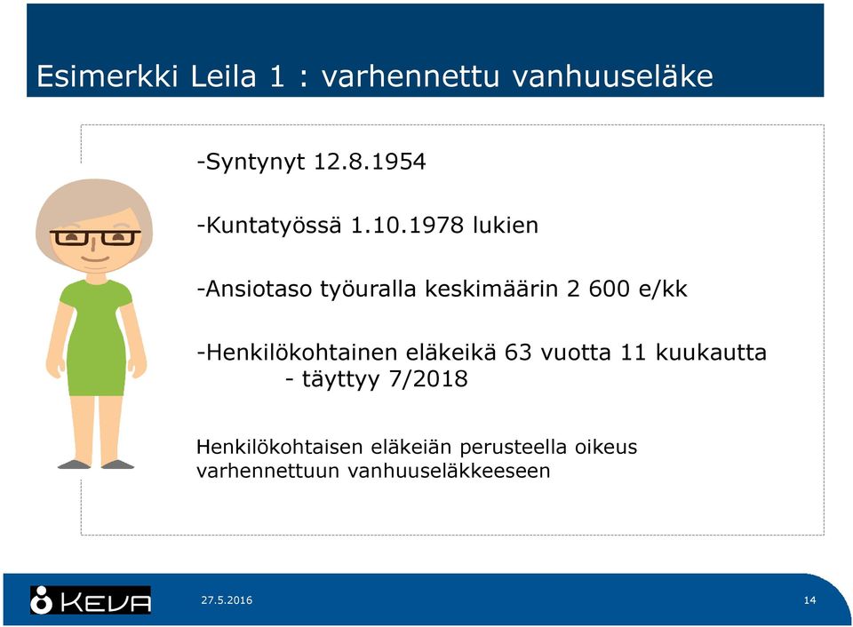 1978 lukien -Ansiotaso työuralla keskimäärin 2 600 e/kk -Henkilökohtainen