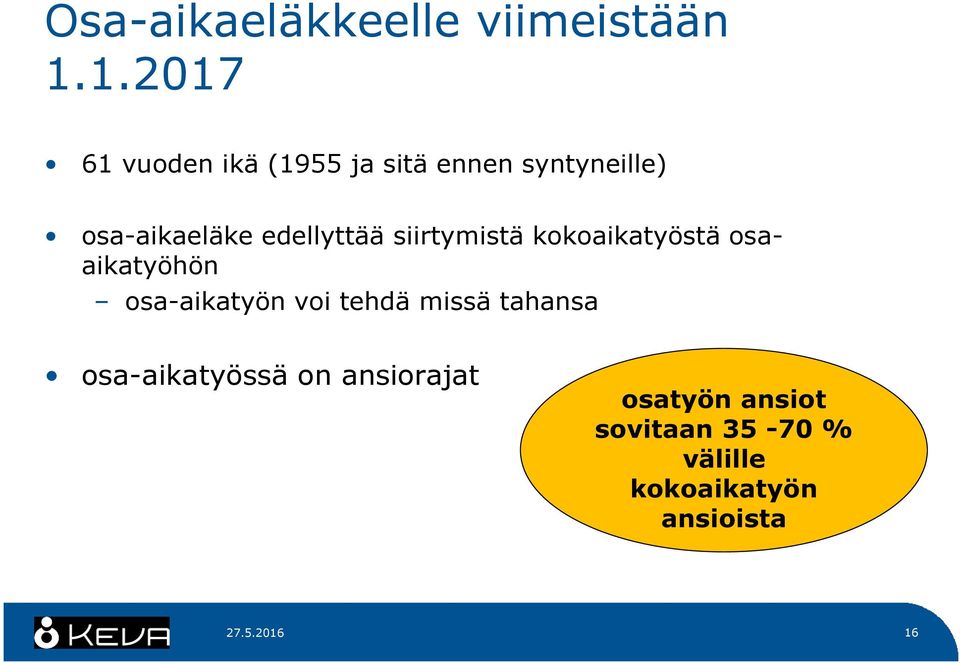 edellyttää siirtymistä kokoaikatyöstä osaaikatyöhön osa-aikatyön voi