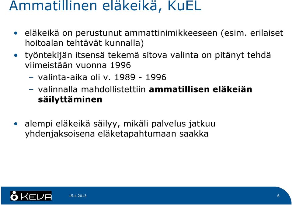 viimeistään vuonna 1996 valinta-aika oli v.