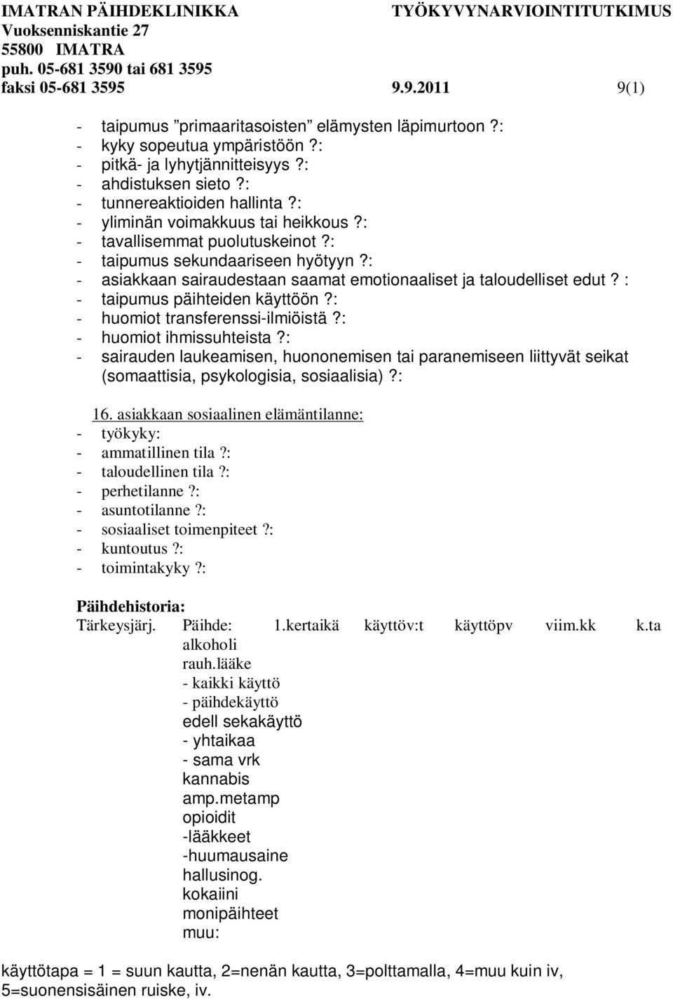 : - taipumus päihteiden käyttöön?: - huomiot transferenssi-ilmiöistä?: - huomiot ihmissuhteista?