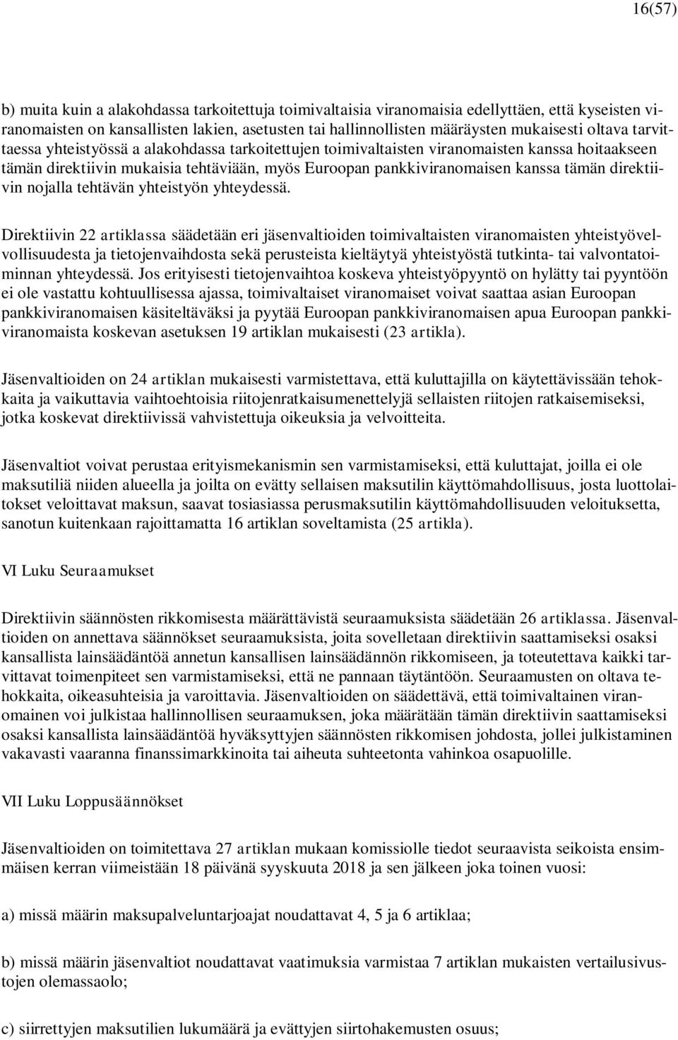 direktiivin nojalla tehtävän yhteistyön yhteydessä.