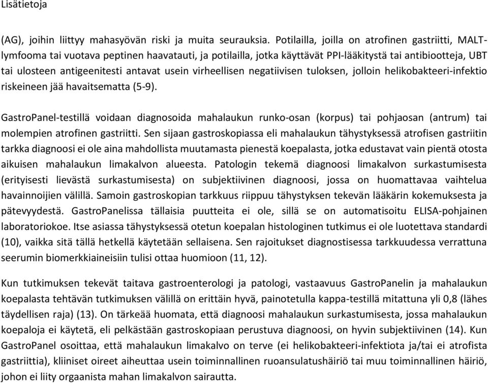 virheellisen negatiivisen tulksen, jllin helikbakteeri-infekti riskeineen jää havaitsematta (5-9).