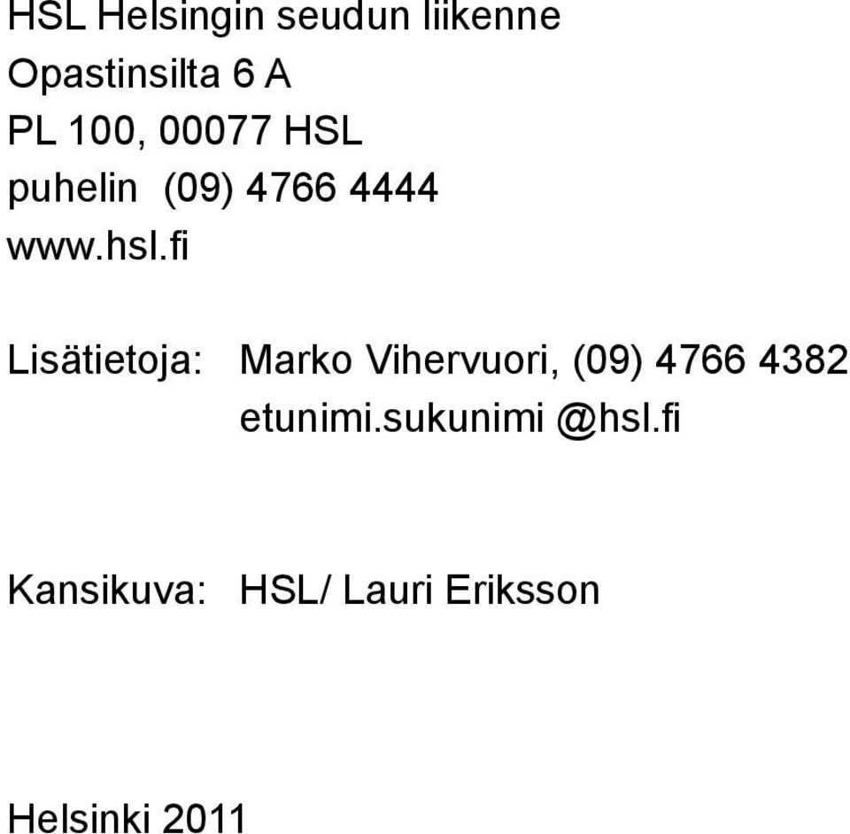 fi Lisätietoja: Marko Vihervuori, (09) 4766 4382