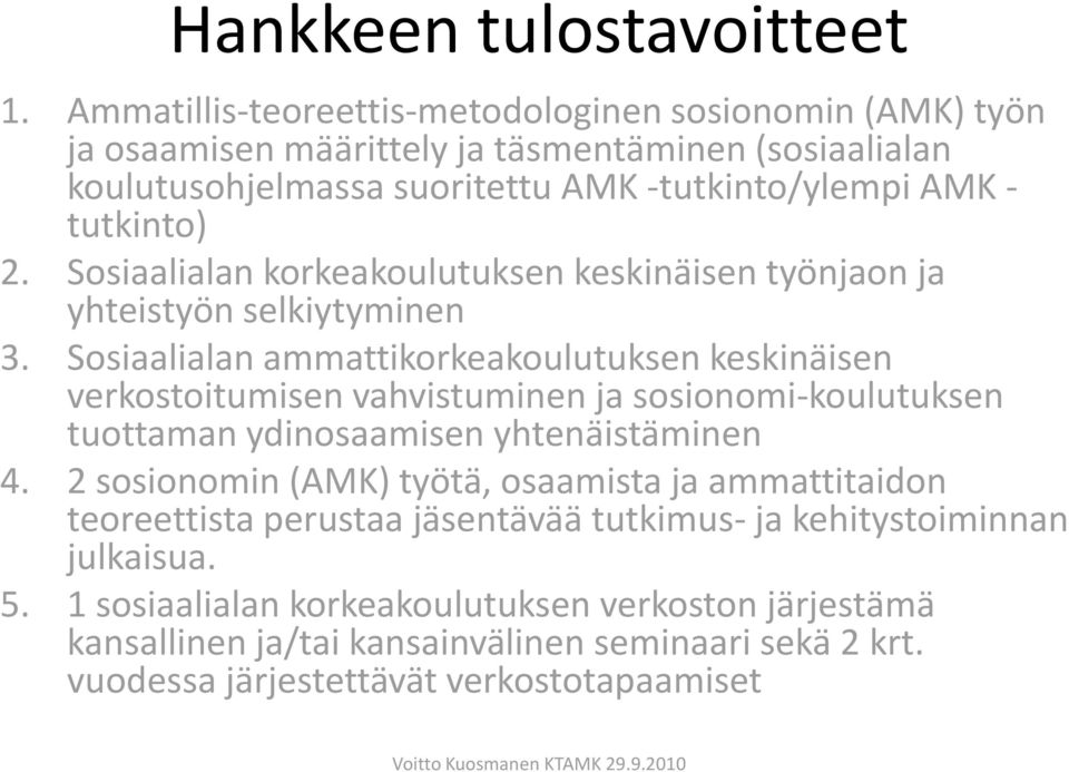 Sosiaalialan korkeakoulutuksen keskinäisen työnjaon ja yhteistyön selkiytyminen 3.